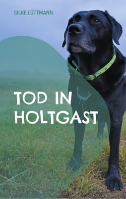 Tod in Holtgast - Labrador Siley ermittelt