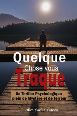 Quelque Chose vous Traque:  Un Thriller Psychologique plein de Mystère et de Terreur