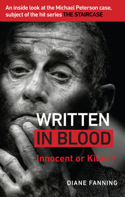 Written in Blood - Innocent or Guilty? An inside look at the Michael Peterson case, subject of the hit series The Staircase
