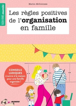 Les règles positives de l'organisation en famille - Conseils ludiques à suivre à la maison pour une famille organisée !