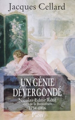 Un génie dévergondé - Nicolas-Edme Rétif, dit «de la Bretonne» (1734-1806)