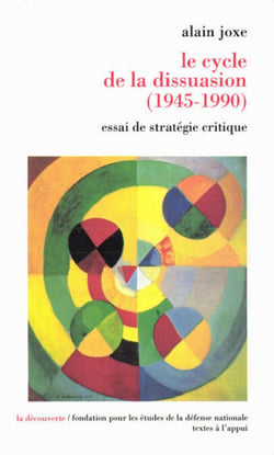 Le cycle de la dissuasion, 1945-1990 - Essai de stratégie critique