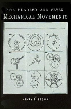 507 Mechanical Movements - Mechanisms and Devices