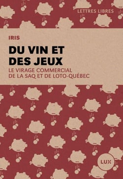 Du vin et des jeux - Le virage commercial de la SAQ et de Loto-Québec
