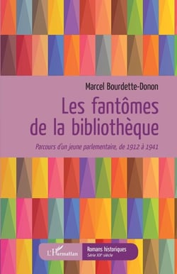 Les fantômes de la bibliothèque - Parcours d'un jeune parlementaire, de 1912 à 1941