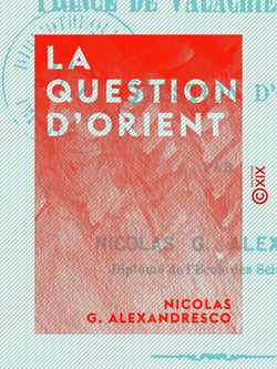 La Question d'Orient - Correspondance du chevalier Frédéric de Gentz avec le prince de Valachie Jean Caradja