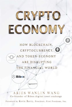 Crypto Economy - How Blockchain, Cryptocurrency, and Token-Economy Are Disrupting the Financial World