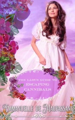 The Lady's Guide to Escaping Cannibals : an Historical Romance - The Lady's Guide, #2