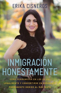 Inmigración Honestamente: Cómo residir en los EE.UU. de forma legal y convertirse en un residente permanente en casos de maltrato