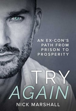 Try Again - An Ex-Con's Path from Prison to Prosperity