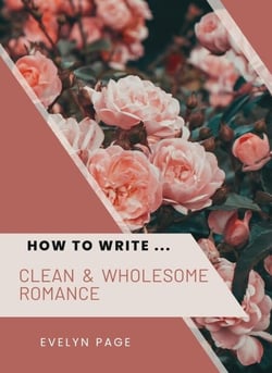 How To Write ... Clean &amp; Wholesome Romance