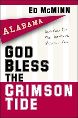 God Bless the Crimson Tide - Devotions for the Die-Hard Alabama Fan