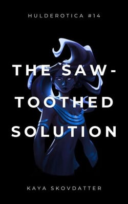 The Saw-Toothed Solution - Hulderotica, #14