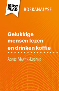 Gelukkige mensen lezen en drinken koffie van Agnès Martin-Lugand (Boekanalyse) - Volledige analyse en gedetailleerde samenvatting van het werk