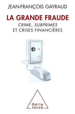 La Grande Fraude - Crime, subprimes et crises financières
