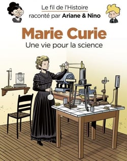 Le fil de l'Histoire raconté par Ariane &amp; Nino - Marie Curie