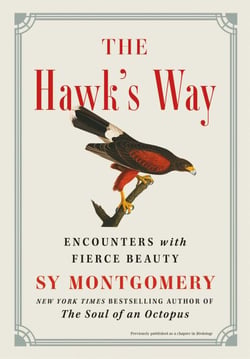 The Hawk's Way - Encounters with Fierce Beauty