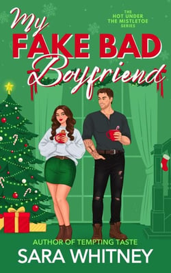My Fake Bad Boyfriend: A Hot Holiday Romance - Hot Under the Mistletoe, #1