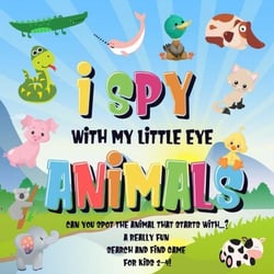 I Spy With My Little Eye - Animals | Can You Spot the Animal That Starts With...? | A Really Fun Search and Find Game for Kids 2-4! - I Spy Books for Kids 2-4, #2