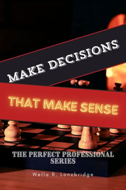 Make Decisions That Make Sense - The Perfect Professional