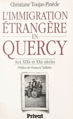 L'immigration étrangère en Quercy - Aux XIXe et XXe siècles