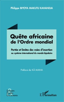 Quête africaine de l'Ordre mondial - Portée et limites des voies d'insertion au système international du monde bipolaire