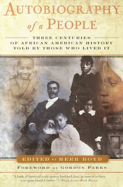 Autobiography of a People - Three Centuries of African American History Told by Those Who Lived It