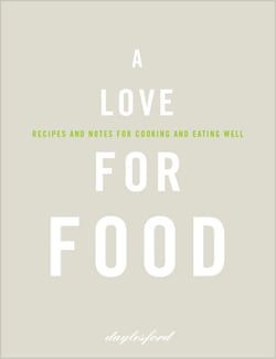 A Love for Food - Recipes and Notes for Cooking and Eating Well