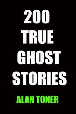 200 True Ghost Stories - True Ghost Stories