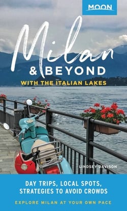 Moon Milan &amp; Beyond: With the Italian Lakes - Day Trips, Local Spots, Strategies to Avoid Crowds