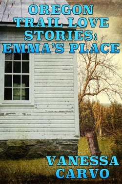 Oregon Trail Love Stories: Emma's Place (A Christian Romantic Drama)