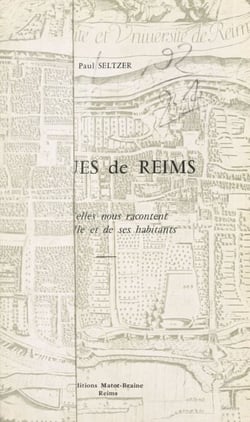 Les rues de Reims - Ce qu'elles nous racontent de la ville et de ses habitants