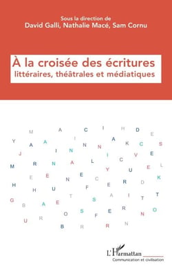 À la croisée des écritures  littéraires, théâtrales  et médiatiques