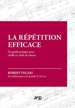 La répétition efficace - Un guide pratique pour cheffes et chefs de chœur