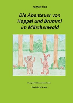 Die Abenteuer von Hoppel und Brummi im Märchenwald - Kurzgeschichten zum Vorlesen für Kinder ab 4 Jahre