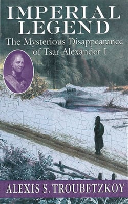 Imperial Legend - The Mysterious Disappearance of Tsar Alexander I