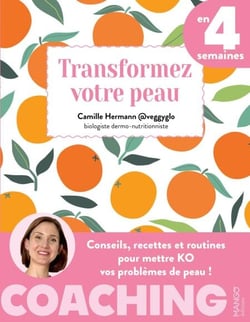 Transformez votre peau en 4 semaines - Conseils, recettes et routines pour mettre KO vos problèmes de peau !
