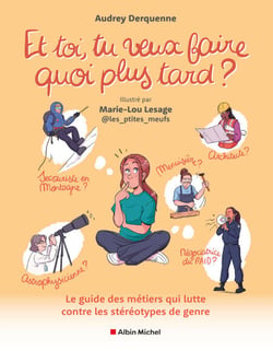 Et toi, tu veux faire quoi plus tard ? - Le guide des métiers qui lutte contre les stéréotypes de genre