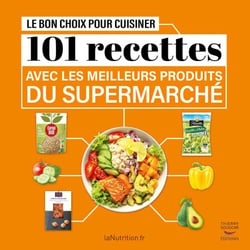 Le Bon Choix pour cuisiner - 101 recettes avec les meilleurs produits du supermarché