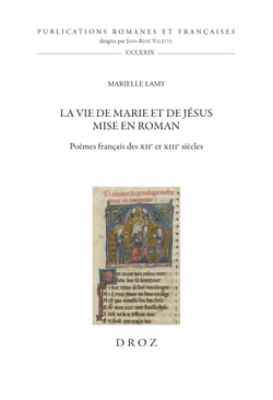 La vie de Marie et de Jésus mise en roman - Poèmes français des XIIe et XIIIe siècles