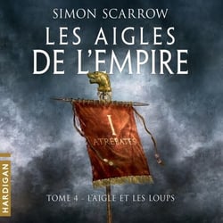 L'Aigle et les loups - Les Aigles de l'Empire, T4