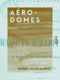Aérodomes - Essai sur un nouveau mode de maisons d'habitation applicable aux quartiers les plus mouvementés des grandes villes