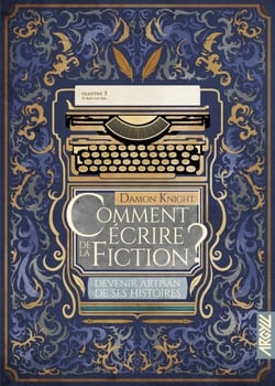Comment écrire de la fiction ? - T2 - Devenir artisan de ses histoires