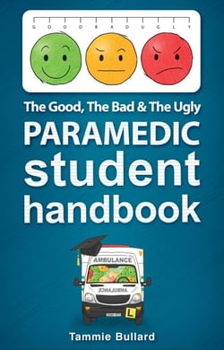 The Good, The Bad &amp; The Ugly Paramedic Student Handbook - GBU Paramedic, #1