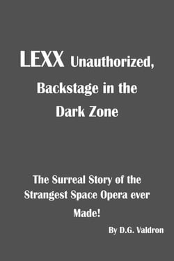 LEXX Unauthorized, Backstage in the Dark Zone - LEXX Unauthorized, the making of, #1