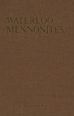 The Waterloo Mennonites - A Community in Paradox