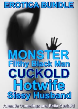 Monster Filthy Black Man Cuckold Hotwife Sissy Husband Erotica Bundle - Stretched By Black: Cuckold, #50