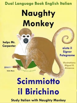 Dual Language Book English Italian: Naughty Monkey Helps Mr. Carpenter - Scimmiotto il Birichino aiuta il Signor Falegname (Learn Italian Collection) - Study Italian with Naughty Monkey, #1