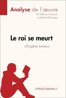 Le roi se meurt d'Eugène Ionesco (Analyse de l'oeuvre) - Analyse complète et résumé détaillé de l'oeuvre