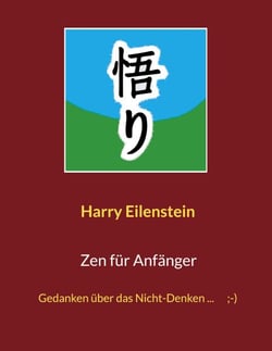 Zen für Anfänger - Gedanken über das Nicht-Denken ...   ;-)